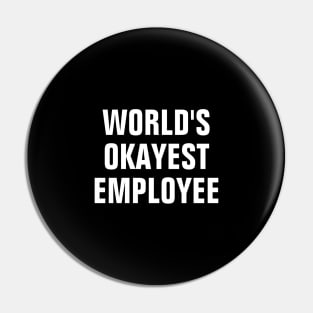 World's Okayest Employee - White Text Pin