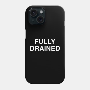 Fully Drained Phone Case