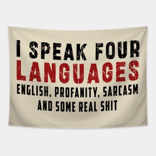 I speak four languages, English, Profanity, sarcasm and some real shit Tapestry