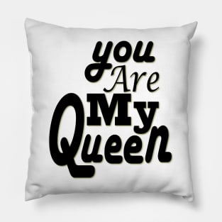 you are my queen tshirt Pillow