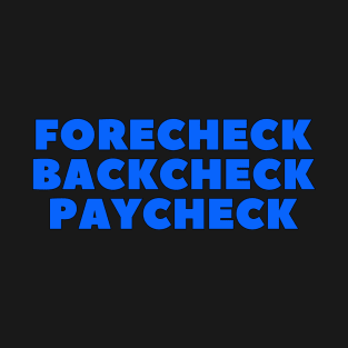 FORECHECK BACKCHECK PAYCHECK T-Shirt