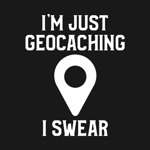 I'm Just Geocaching, I Swear by OldCamp