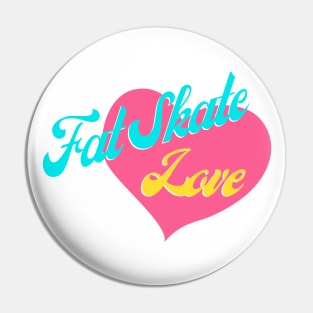 Fat Skate Love Pin