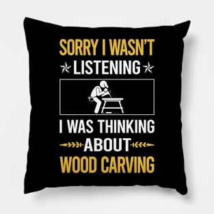 Sorry I Was Not Listening Wood Carving Woodcarving Pillow