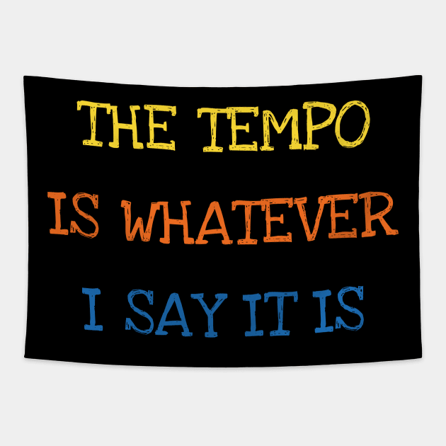 The Tempo Is Whatever I Say It Is Bass Drums Player Funny Saying Sarcasm Jokes Lover Tapestry by DDJOY Perfect Gift Shirts