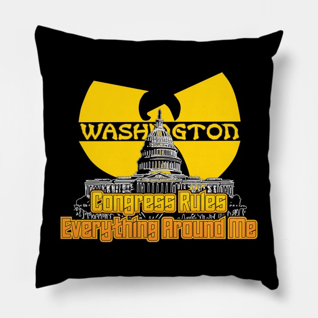 Congress Rules Everything Around Me Pillow by friskblomster