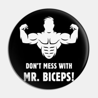 Don't Mess With Mr. Biceps! (Wrestling / Bodybulding / Funny / White) Pin