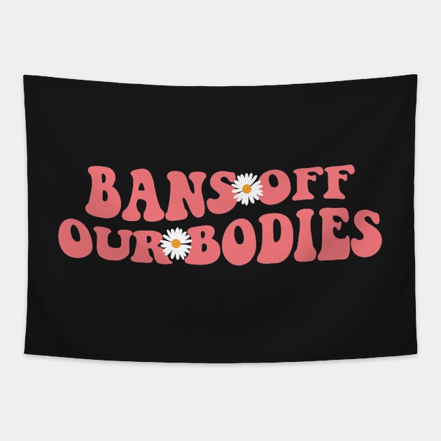 Bans Off Our Bodies Tapestry by ChicGraphix