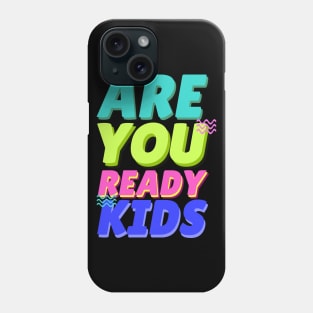 are you ready kids Phone Case