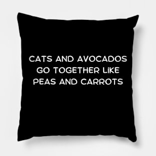 Cats and avocados go together like peas and carrots Pillow