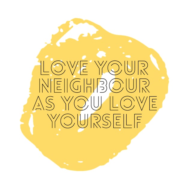 Love your neighbour as you love yourself by Tbern15