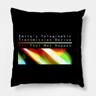 All That May Happen Pillow