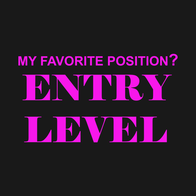 My Favorite Position? Entry Level by Magnetar