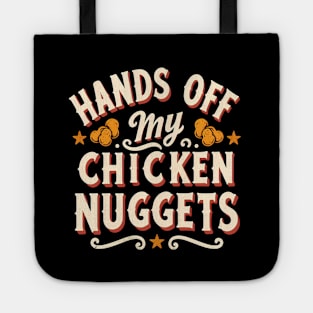 Hands Off My Chicken Nuggets Tote