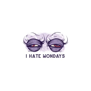 I hate mondays T-Shirt