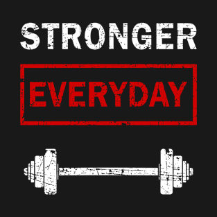 Stronger Everyday Gym Gift T-Shirt