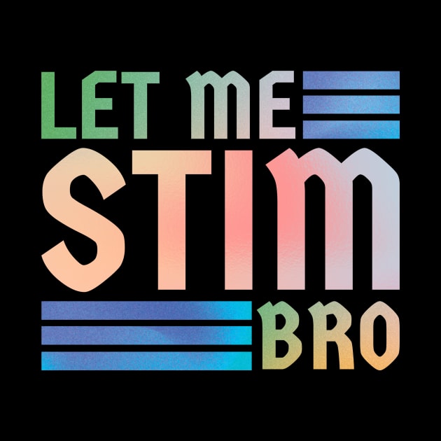 Let me stim bro // retro type by sejiwasehati