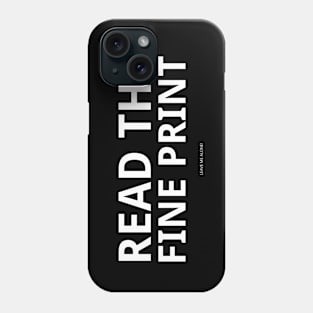 Read The Fine Print Phone Case