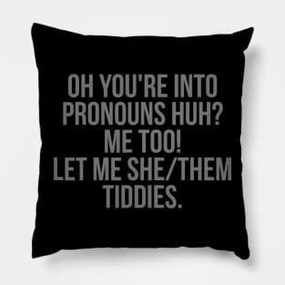 Oh You're Into Pronouns Huh? Me Too, Let Me She/Them Tiddies Pillow