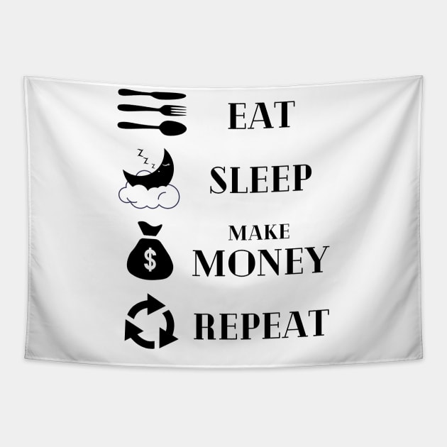 Eat Sleep Make money Repeat Tapestry by Yenz4289