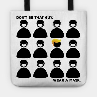 Don't Be That Guy.  Wear a Mask Tote