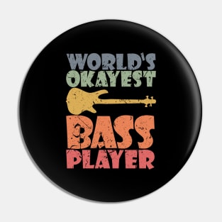 WORLD'S OKAYEST BASS PLAYER funny bassist gift Pin