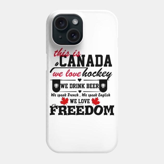 This is Canada we love hockey we drink beer we love freedom gift Phone Case by CHNSHIRT