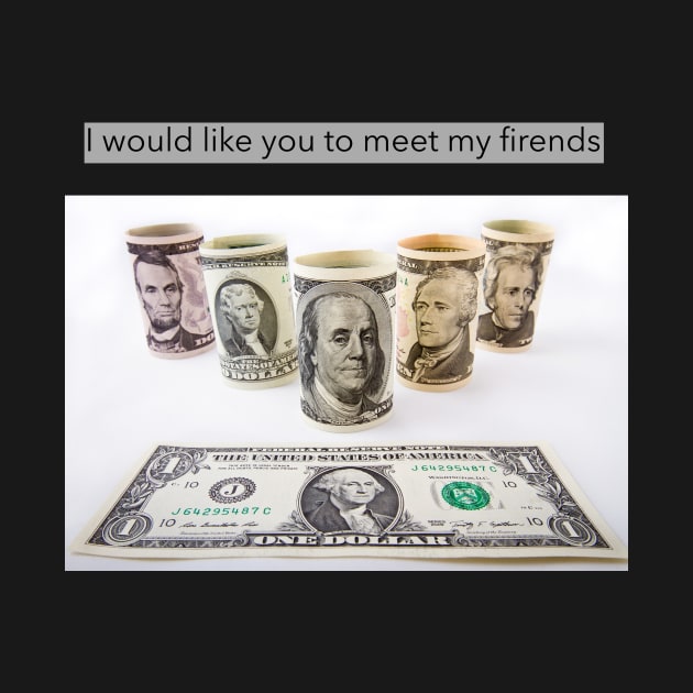 I would like for you to meet my firends by DiMarksales