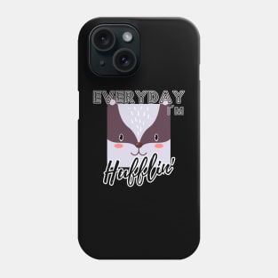 Everyday I'm Hufflin' Phone Case