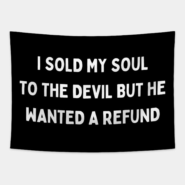 i sold my soul to the devil but he wanted a refund Tapestry by lukelux