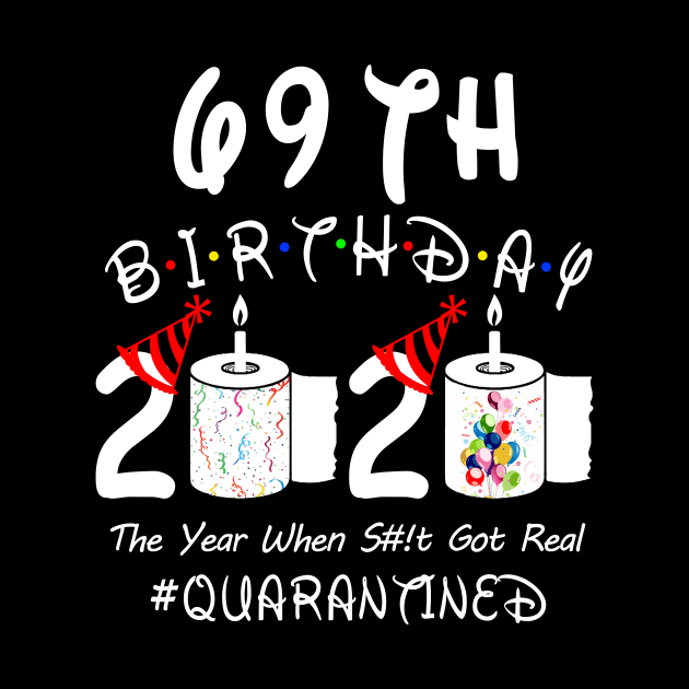 69th Birthday 2020 The Year When Shit Got Real Quarantined by Rinte