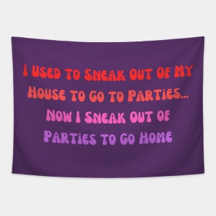 Relatable "Sneak Out To Go Home" Shirt, Not a Partier Tee, Casual Apparel, Unique Gift for Introverts and Early Birds Tapestry