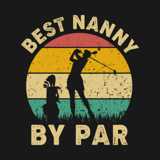 Vintage Best Nanny By Par Funny Golfing Golf Player Gift T-Shirt