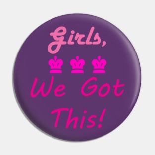 Girls We Got This (Crowns) Pin