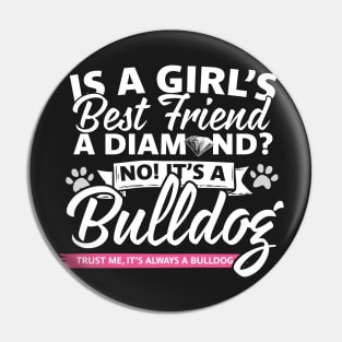 A Girls Best Friends Is A Bulldog Pin