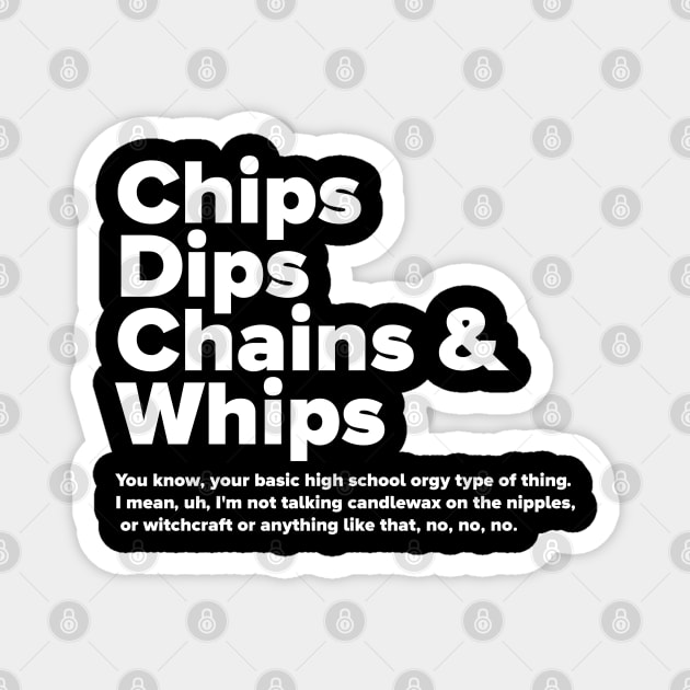 Chips Dips Chains & Whips Magnet by David Hurd Designs