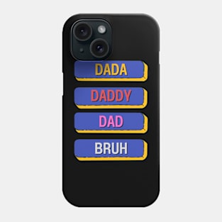 Dada Daddy Dad Bruh Phone Case