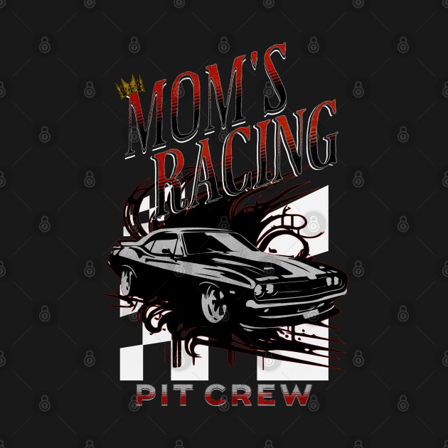 Mom's Racing Pit Crew by Carantined Chao$