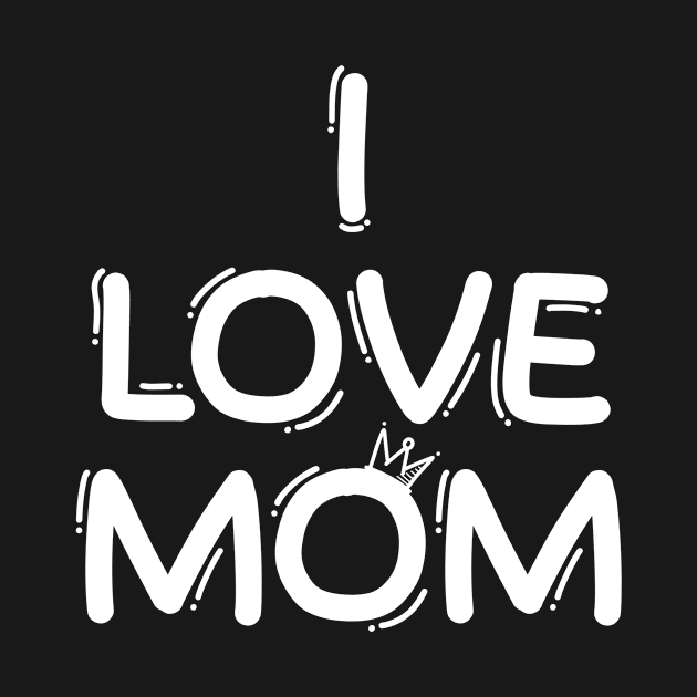 I Love Mom by Absign