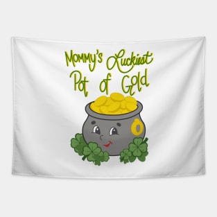 Mommy's luckiest pot of gold Tapestry