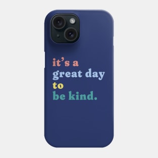 it's a great day to be kind. Phone Case