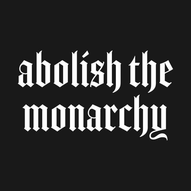 Abolish the monarchy by Pictandra