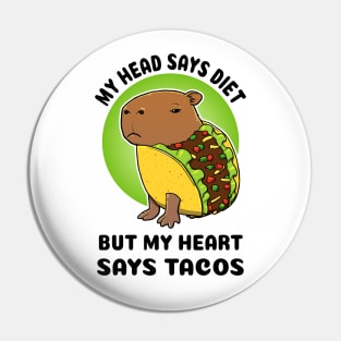 My head says diet but my heart says tacos Capybara Taco Pin