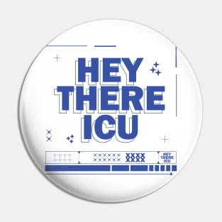 Hey There ICU Pin