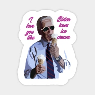 I love you like Biden loves ice cream Magnet