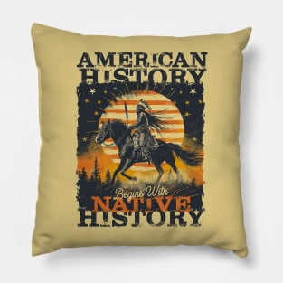 American History Begins With Native History Pillow