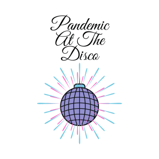 Pandemic at the disco T-Shirt