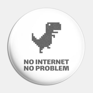 NO Internet NO Problem Pin