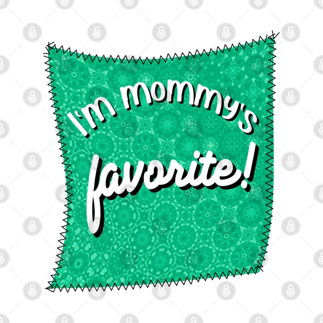 Funny Green Patch With Stitches I'm Mommy's Favorite by Quirky And Funny Animals