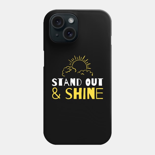 Stand out and shine Phone Case by bumblethebee